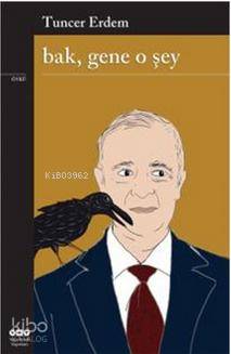 Bak, Gene O şey Tuncer Erdem