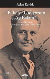 "Bakü'ye Gidiyorum Ay Balam"; Nâzım Hikmet'in Azerbaycan'daki İzleri (1921-1963)