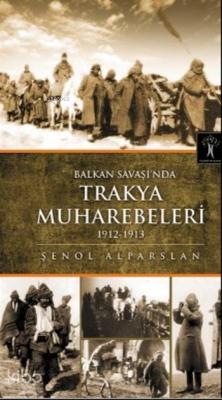 Balkan Savaşı`nda Trakya Muhabereleri; 1912-1913