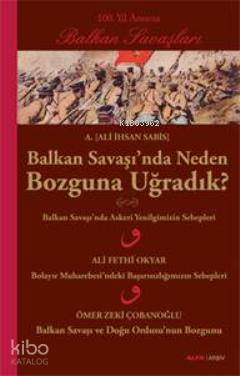 Balkan Savaşında Neden Bozguna Uğradık?