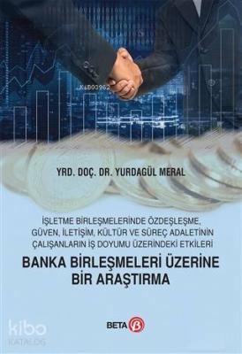 Banka Birleşmeleri Üzerine Bir Araştırma; İşletme Birleşmelerinde Özde