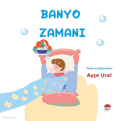 Banyo Zamanı ;4 - 7 Yaş Ayşe Ural