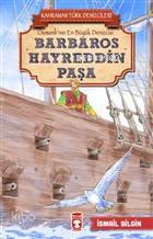 Barbaros Hayreddin Paşa - Kahraman Türk Denizcileri; Osmanlı'nın En Büyük Denizcisi