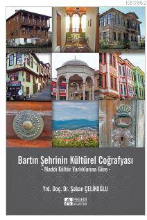 Bartın Şehrinin Kültürel Coğrafyası; Maddi Kültür Varlıklarına Göre