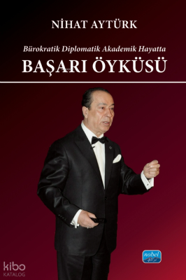 Başarı Öyküsü;Bürokratik Diplomatik Akademik Hayatta