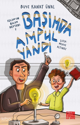 Başımda Ampul Yandı;Selim’in Bilim Defteri - 2 Buse Kanat Ünal
