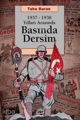 Basında Dersim; 1937-1938 Yılları Arasında