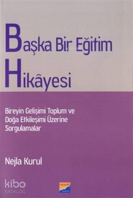 Başka Bir Eğitim Hikayesi Bireyin Gelişimi Toplum ve Doğa Etkileşimi Üzerine Sorgulamalar
