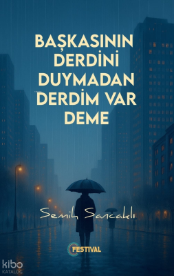 Başkasının Derdini Duymadan Derdim Var Deme Semih Sancaklı