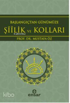 Başlangıçtan Günümüze Şiilik ve Kolları