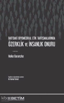 Batı’daki Biyomedikal Etik Tartışmalarında Özerklik ve İnsanlık Onuru