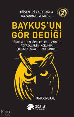 Baykuş'un Gör Dediği; Türkiye'den Örneklerle Vadeli Piyasaların Korunma (Hedge) Amaçlı Kullanımı