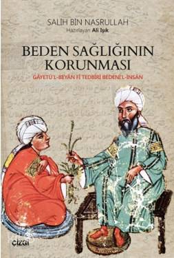 Beden Sağlığının Korunması; (Gâyetü'l-Beyan Fî Tedbîri Bedeni'l-İnsân)