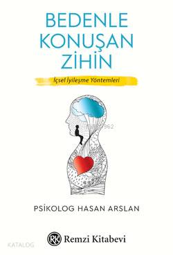 Bedenle Konuşan Zihin; İçsel İyileşme Yöntemleri