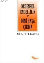 Bedensel Engellilik ve Dini Başa Çıkma M. Naci Kula