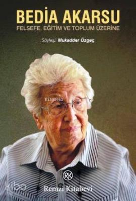Bedia Akarsu; Felsefe Eğitim ve Toplum Üzerine