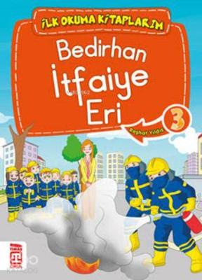 Bedirhan İtfaiye Eri; İlk Okuma Kitaplarım, 6+ Yaş