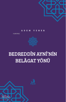 Bedreddîn Aynî’nin Belâgat Yönü