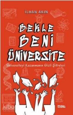Bekle Beni Üniversite; Üniversiteyi Kazanmanın Gizli Şifreleri