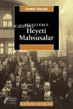 Belgelerle Heyeti Mahsusalar Cemil Koçak