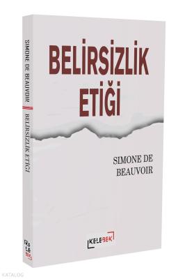 Belirsizlik Etiği Simone De Beauvoir