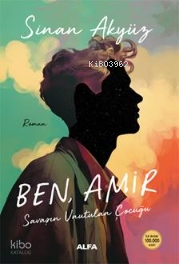 Ben, Amir;Savaşın Unutulan Çocuğu Sinan Akyüz