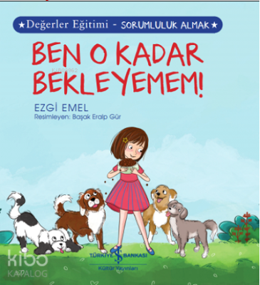 Ben O Kadar Bekleyemem! Değerler Eğitimi- Sorumluluk Almak