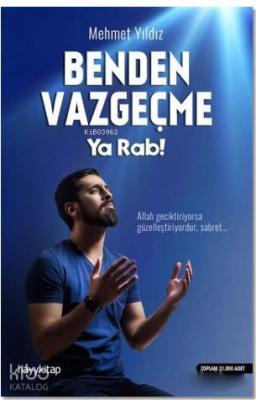 Benden Vazgeçme Ya Rab!