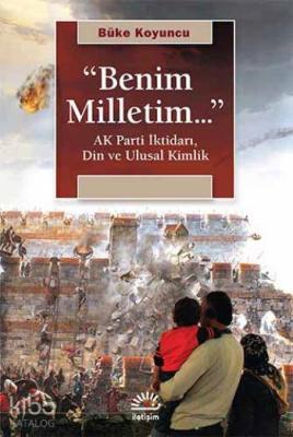 Benim Milletim...; AK Parti İktidarı, Din ve Ulusal Kimlik