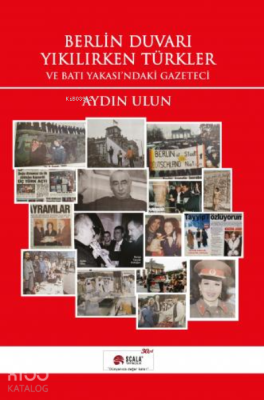 Berlin Duvarı Yıkılırken Türkler;Ve Batı Yakası'ndaki Gazeteci