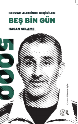 Berzah Aleminde Geçirilen Beş Bin Gün Hasan Selame