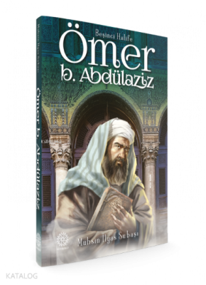 Beşinci Halife Ömer Bin Abdülaziz Muhsin İlyas Subaşı