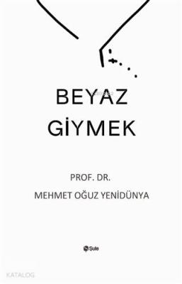 Beyaz Giymek Mehmet Oğuz Yenidünya