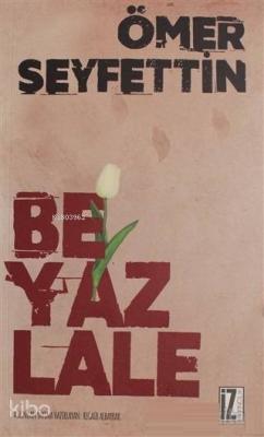 Beyaz Lale Ömer Seyfettin