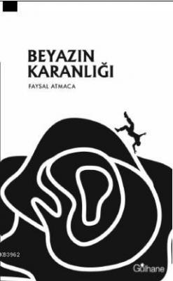 Beyazın Karanlığı (Şiir) Faysal Atmaca