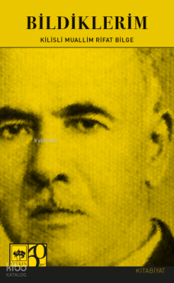 Bildiklerim Kilisli Muallim Rıfat Bilge