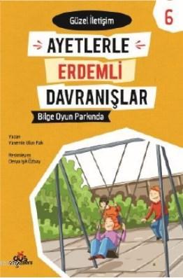 Bilge Oyun Parkında -Güzel İletişim - Ayetlerle Erdemli Davranışlar 6
