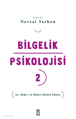 Bilgelik Psikolojisi- 2;İyi, Doğru ve Güzeli Bulma Sanatı