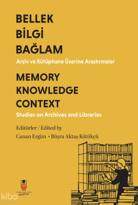 Bilgi Bellek Bağlam Arşiv ve Kütüphane Üzerine Araştırmalar - Memory K