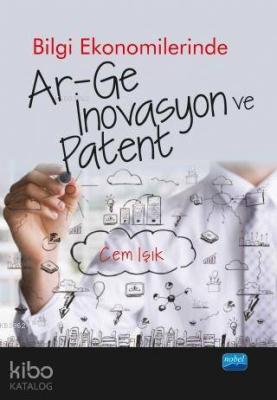 Bilgi Ekonomilerinde Ar-Ge İnovasyon ve Patent