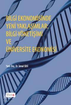 Bilgi Ekonomisinde Yeni Yaklaşımlar; Bilgi Yönetişimi ve Üniversite Ekonomisi