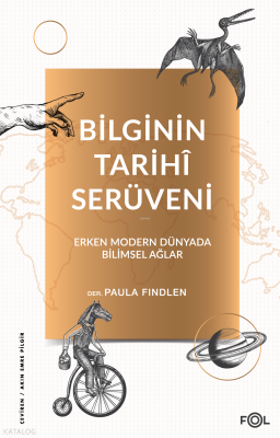 Bilginin Tarihî Serüveni –Erken Modern Dünyada Bilimsel Ağlar Paula Fi