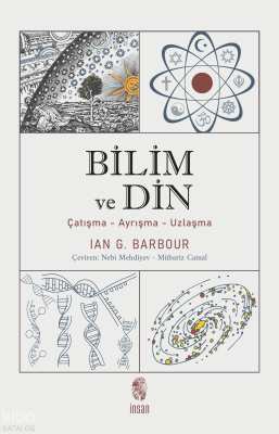 Bilim ve Din; Çatışma - Ayrışma - Uzlaşma