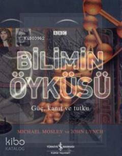 Bilimin Öyküsü; Güç, Kanıt ve Tutku