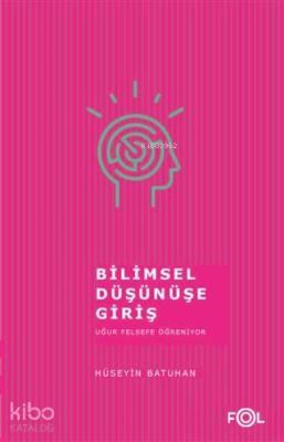 Bilimsel Düşünüşe Giriş Uğur Felsefe Öğreniyor