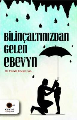 Bilinçaltından Gelen Ebeveyn Feride Koçak Can