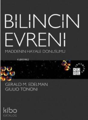 Bilincin Evreni; Maddenin Hayale Dönüşümü