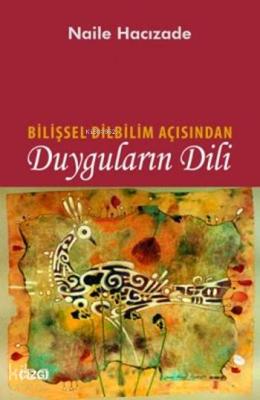 Bilişsel Dilbilim Açısından Duyguların Dili Naile Hacızade