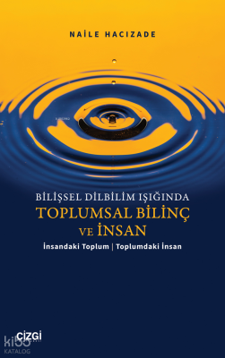 Bilişsel Dilbilim Işığında Toplumsal Bilinç ve İnsan;İnsandaki Toplum 