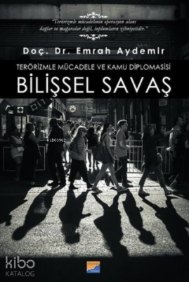 Bilişsel Savaş ;Terörizmle Mücadele ve Kamu Diplomasisi
